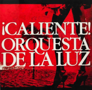 Orquesta De La Luz - !Caliente!