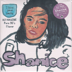 Shanice ‎– I Love Your Smile (DJ Hasebe Pure 90's Flavor)